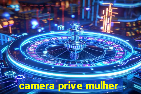 camera prive mulher